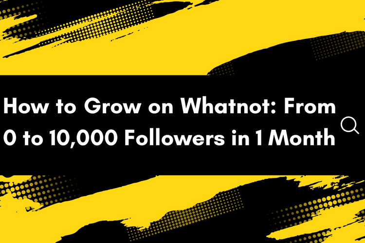 How to grow followers on Whatnot