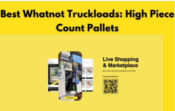 Best Whatnot Truckloads: High Piece Count Pallets